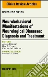 Neurobehavioral Manifestations of Neurological Diseases: Diagnosis & Treatment, An Issue of Neurologic Clinics, E-Book. E-book. Formato EPUB ebook di Alireza Minagar