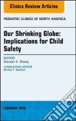 Our Shrinking Globe: Implications for Child Safety, An Issue of Pediatric Clinics of North America, E-Book. E-book. Formato EPUB ebook