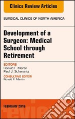 Development of a Surgeon: Medical School through Retirement, An Issue of Surgical Clinics of North America, E-Book. E-book. Formato EPUB