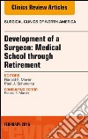 Development of a Surgeon: Medical School through Retirement, An Issue of Surgical Clinics of North America, E-Book. E-book. Formato EPUB ebook di Paul J. Schenarts