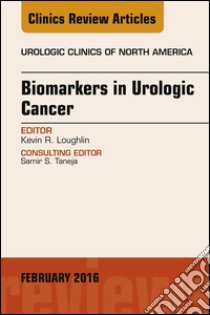 Biomarkers in Urologic Cancer, An Issue of Urologic Clinics of North America, E-Book. E-book. Formato EPUB ebook di Kevin R. Loughlin