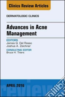 Advances in Acne Management, An Issue of Dermatologic Clinics, E-Book. E-book. Formato EPUB ebook di James Q. Del Rosso