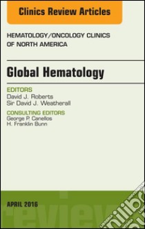 Global Hematology, An Issue of Hematology/Oncology Clinics of North America, E-Book. E-book. Formato EPUB ebook di David J. Roberts