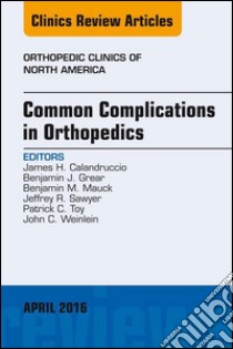 Common Complications in Orthopedics, An Issue of Orthopedic Clinics, E-Book. E-book. Formato EPUB ebook di James H. Calandruccio