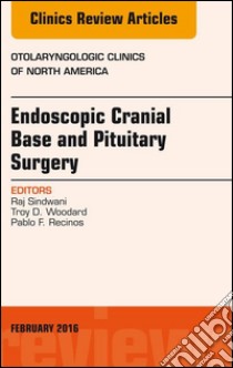 Endoscopic Cranial Base and Pituitary Surgery, An Issue of Otolaryngologic Clinics of North America, E-Book. E-book. Formato EPUB ebook di Raj Sindwani