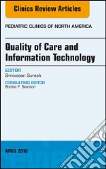 Quality of Care and Information Technology, An Issue of Pediatric Clinics of North America, E-Book. E-book. Formato EPUB ebook