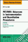 PET/MRI: Advances in Instrumentation and Quantitative Procedures, An Issue of PET Clinics, E-Book. E-book. Formato EPUB ebook