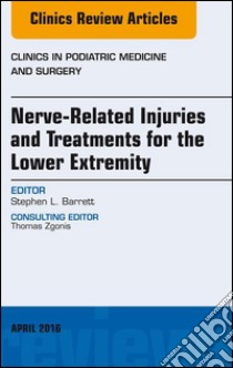 Nerve Related Injuries and Treatments for the Lower Extremity, An Issue of Clinics in Podiatric Medicine and Surgery, E-Book. E-book. Formato EPUB ebook di Stephen L. Barrett