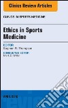 Ethics in Sports Medicine, An Issue of Clinics in Sports Medicine, E-Book. E-book. Formato EPUB ebook