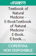 Textbook of Natural Medicine - E-BookTextbook of Natural Medicine - E-Book. E-book. Formato EPUB ebook di Joseph E. Pizzorno