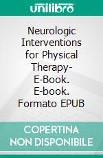 Neurologic Interventions for Physical Therapy- E-Book. E-book. Formato EPUB ebook di Suzanne Tink Martin