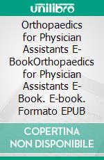 Orthopaedics for Physician Assistants E- BookOrthopaedics for Physician Assistants E- Book. E-book. Formato EPUB ebook di Sara D Rynders