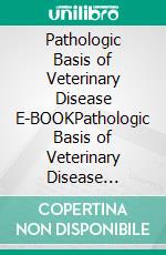 Pathologic Basis of Veterinary Disease E-BOOKPathologic Basis of Veterinary Disease E-BOOK. E-book. Formato EPUB ebook di James F. Zachary