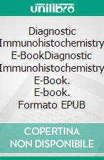 Diagnostic Immunohistochemistry E-BookDiagnostic Immunohistochemistry E-Book. E-book. Formato EPUB