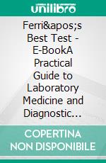 Ferri&apos;s Best Test - E-BookA Practical Guide to Laboratory Medicine and Diagnostic Imaging E-Book. E-book. Formato EPUB ebook