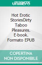 Hot Erotic StoriesDirty Taboo Pleasures. E-book. Formato EPUB ebook