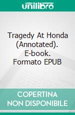 Tragedy At Honda (Annotated). E-book. Formato EPUB ebook