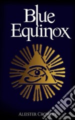 The Blue Equinox (Annotated). E-book. Formato EPUB