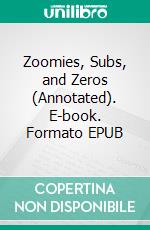 Zoomies, Subs, and Zeros (Annotated). E-book. Formato EPUB ebook