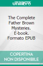 The Complete Father Brown Mysteries. E-book. Formato EPUB ebook