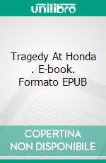 Tragedy At Honda . E-book. Formato EPUB ebook