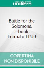 Battle for the Solomons. E-book. Formato EPUB ebook