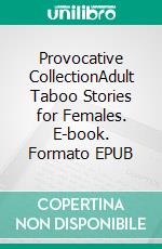 Provocative CollectionAdult Taboo Stories for Females. E-book. Formato EPUB ebook