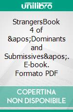 StrangersBook 4 of &apos;Dominants and Submissives&apos;. E-book. Formato PDF ebook