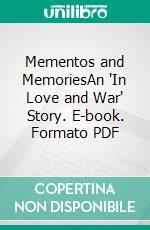 Mementos and MemoriesAn 'In Love and War' Story. E-book. Formato PDF ebook