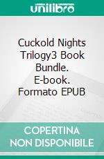 Cuckold Nights Trilogy3 Book Bundle. E-book. Formato EPUB ebook di Jane Snow