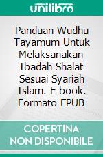 Panduan Wudhu Tayamum Untuk Melaksanakan Ibadah Shalat Sesuai Syariah Islam. E-book. Formato Mobipocket ebook di Muhammad Vandestra