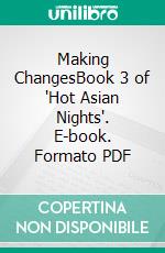 Making ChangesBook 3 of 'Hot Asian Nights'. E-book. Formato PDF ebook