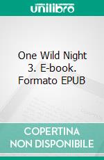 One Wild Night 3. E-book. Formato EPUB ebook di Jane Snow