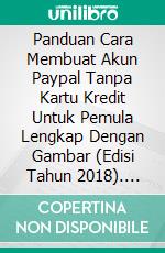 Panduan Cara Membuat Akun Paypal Tanpa Kartu Kredit Untuk Pemula Lengkap Dengan Gambar (Edisi Tahun 2018). E-book. Formato PDF ebook di Muhammad Vandestra