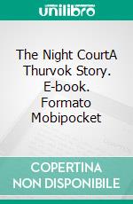 The Night CourtA Thurvok Story. E-book. Formato Mobipocket ebook