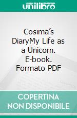 Cosima’s DiaryMy Life as a Unicorn. E-book. Formato PDF ebook