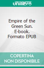 Empire of the Green Sun. E-book. Formato EPUB ebook di George H. Y. Watson