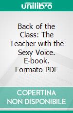 Back of the Class: The Teacher with the Sexy Voice. E-book. Formato Mobipocket ebook