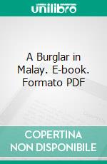 A Burglar in Malay. E-book. Formato PDF ebook