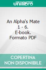 An Alpha's Mate 1 - 6. E-book. Formato PDF ebook