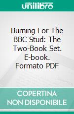 Burning For The BBC Stud: The Two-Book Set. E-book. Formato PDF ebook di Pornelope