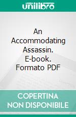 An Accommodating Assassin. E-book. Formato PDF ebook di Kurt Dysan