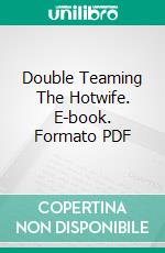 Double Teaming The Hotwife. E-book. Formato PDF ebook