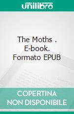 The Moths . E-book. Formato EPUB ebook di Foxglove Lee