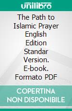 The Path to Islamic Prayer English Edition Standar Version. E-book. Formato PDF ebook