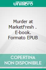 Murder at MarketFresh . E-book. Formato EPUB ebook