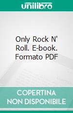 Only Rock N' Roll. E-book. Formato PDF ebook