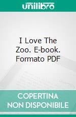 I Love The Zoo. E-book. Formato PDF ebook