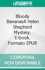 Bloody BananasA Helen Shepherd Mystery. E-book. Formato EPUB ebook
