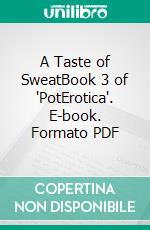 A Taste of SweatBook 3 of 'PotErotica'. E-book. Formato PDF ebook